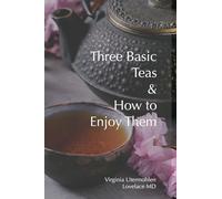 Three Basic Teas and How to Enjoy Them