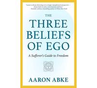 THREE BELIEFS OF EGO by ABKE, AARON Paperback Self Help Business