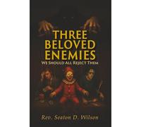 Three Beloved Enemies: We Should All Reject Them