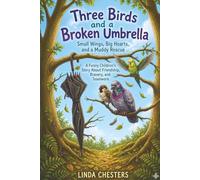 Three Birds and a Broken Umbrella: Small Wings, Big Hearts, and a Muddy Rescue