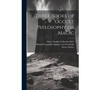 Three Books of Occult Philosophy or Magic