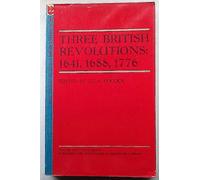 Three British Revolutions: 1641, 1688, 1776 (Princeton Legacy Library)