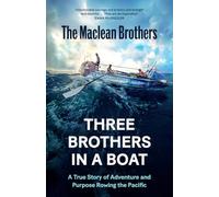 Three Brothers in a Boat: A True Story of Adventure and Purpose Rowing the Pacific
