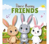 Three Bunny Friends - Bella, Blink, and Benny: A Heartwarming Children's Picture Book About Friendship, Teamwork, and Caring for Others: Perfect ... Children's Animal Picture Book Story for Kids