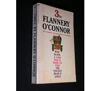 Three by Flannery O'Connor: Wise Blood / The Violent Bear It Away / Everything That Rises Must Converge (Signet Classics)