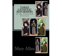 Three Catholic Reformers: of the Fifteenth Century