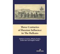 Three Centuries of Russian Influence in the Balkans: 17 (South-East European History)