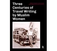 Three Centuries of Travel Writing by Muslim Women