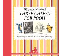 Three Cheers For Pooh: A Celebratory Gift Book for Fans of Milne’s Classic Illustrated Children’s Collections
