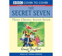 Three Cheers, Secret Seven: Complete & Unabridged