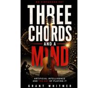 Three Chords and a Mind: Artificial Intelligence and the Art of Playing It: No Virtuosos yet