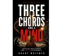Three Chords and a Mind: Artificial Intelligence and the Art of Playing It: No Virtuosos yet