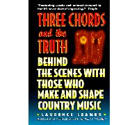 Three Chords and the Truth: Behind the Scenes With Those Who Make and Shape Country Music