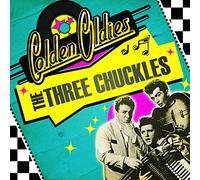 THREE CHUCKLES - Golden Oldies