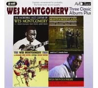 Three Classic Albums Plus [The Wes Montgomery Trio / Montgomeryland / The Incredible Jazz Guitar]
