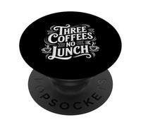 Three Coffees No Lunch Caffeine Workday Energy - PopSockets Adhesive PopGrip