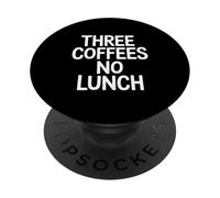 Three Coffees No Lunch Caffeine Workday Energy ||- PopSockets Adhesive PopGrip