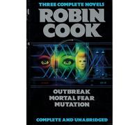 Three Complete Novels: Outbreak/Mortal Fear/Mutation