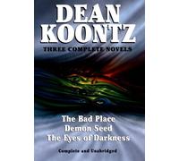 Three Complete Novels: The Bad Place/Demon Seed/the Eyes of Darkness