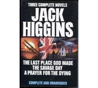 Three Complete Novels: The Last Place God Made/the Savage Day/a Prayer for the Dying