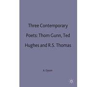 Three Contemporary Poets: Thom Gunn, Ted Hughes and R.S. Thomas: 16 (Casebooks Series)