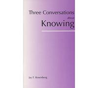 Three Conversations about Knowing