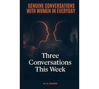 Three Conversations This Week: A focused, field tested digital guide and toolkit that helps men confidently start three genuine conversations with women in everyday settings in seven days.