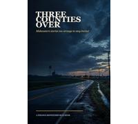 THREE COUNTIES OVER: Midwestern stories too strange to stay buried