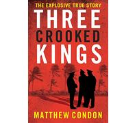 Three Crooked Kings: The first explosive true story behind the ABC podcast 'Dig: The Sirens are Coming'