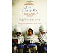 Three Cups of Tea: One Man's Mission to Promote Peace... One School at a Time
