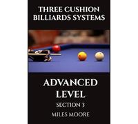 THREE CUSHION BILLIARDS SYSTEMS - ADVANCED LEVEL - SECTION 3: Mastery is not a destination, but a continuous learning process. (THE BEGINNER SERIES)