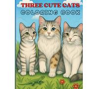 Three Cute Cats Coloring Book: Adorable Illustrations for Little Cat Lovers