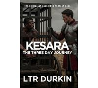 Three Day Journey: A Desert War Epic of Burning Cities, Expanding Conquest, and Relentless War (Kesara)