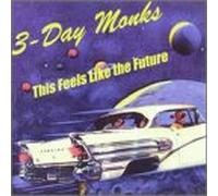 Three Day Monks - This Feels Like the Future