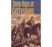 Three Days at Gettysburg: Essays on Confederate and Union Leadership