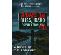 Three Days in Bliss: Three days. Thirteen people. Zero chance of rescue.