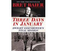 Three Days in January: Dwight Eisenhower's Final Mission (Three Days Series)