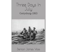 Three Days In July: Gettysburg-1863