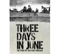 Three Days in June: The Story of the D-Day Forecast