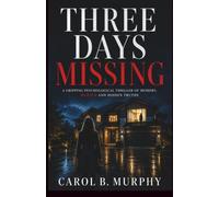Three Days Missing: A Gripping Psychological Thriller of Memory, Murder and Hidden Truths (The Midnight Secrets Collection: Standalone Psychological ... Dark Secrets and Unforgettable Endings)