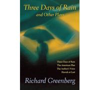 "Three Days of Rain" and Other Plays: Three Days of Rain; The American Plan; The Author's Voice; Hurrah at Last