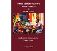 Three Demonstrations and a Funeral and Other Essays (Lecture Notes)