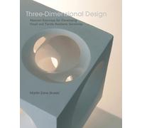 Three-Dimensional Design: Abstract Exercises for Developing Visual And Tactile Sensitivity