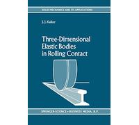 Three-Dimensional Elastic Bodies in Rolling Contact: 2 (Solid Mechanics and Its Applications, 2)