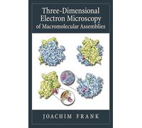Three-Dimensional Electron Microscopy of Macromolecular Assemblies: Visualization of Biological Molecules in Their Native State
