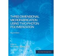Three-Dimensional Microfabrication Using Two-Photon Polymerization (Micro and Nano Technologies)