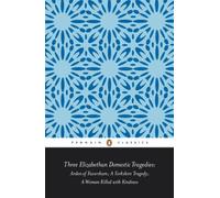 Three Elizabethan Domestic Tragedies: Arden of Faversham; a Yorkshire Tragedy; a Woman Killed with Kindness