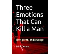 Three Emotions That Can Kill a Man: love, greed, and revenge