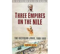 Three Empires on the Nile: The Victorian Jihad, 1869-1899