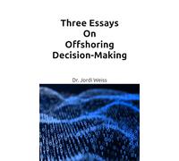 Three Essays On Offshoring Decision-Making: Doctoral Thesis